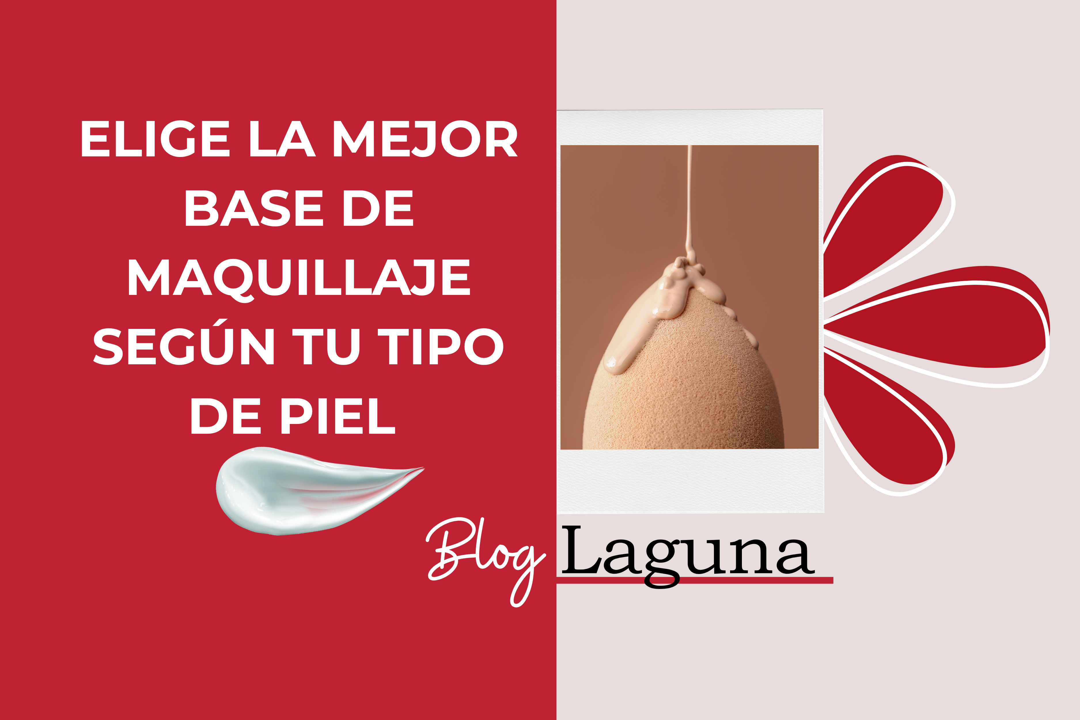 Elige la mejor base de maquillaje para Pieles Mixtas a Secas | Blog Laguna