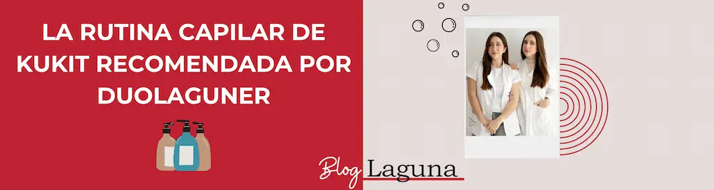 rutina-capilar-kukit-recomendada-por-duolaguner La rutina capilar de kukit recomendada por duolaguner