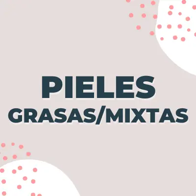 Maquillaje para pieles grasas y mixtas