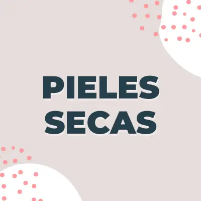 Maquillaje para pieles secas