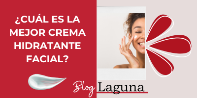 Top cremas hidratantes faciales para cada tipo de piel | Blog Laguna